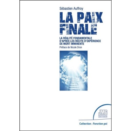 La paix finale - La réalité fondamentale d'après les récits d'expérience de mort imminente 