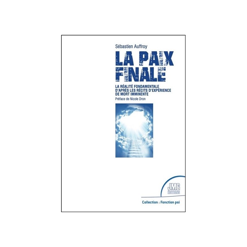 La paix finale - La réalité fondamentale d'après les récits d'expérience de mort imminente 