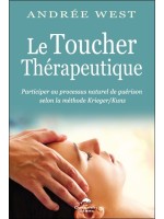 Le Toucher thérapeutique - Participer au processus naturel de guérison selon la méthode Krieger/Kunz 