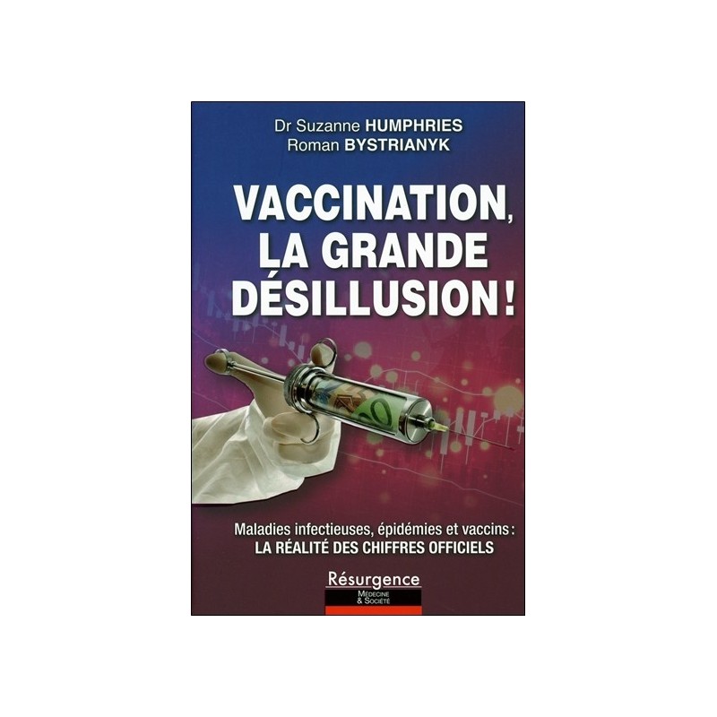 Vaccination, la grande désillusion ! Maladies infectieuses, épidémies et vaccins : la réalité des chiffres officiels 