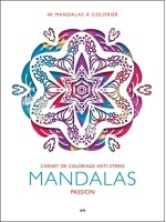 Mandalas Passion - Carnet de coloriage anti-stress 