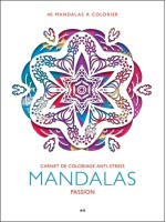 Mandalas Passion - Carnet de coloriage anti-stress 