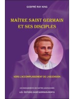 Maître Saint Germain et ses disciples - Vers l'accomplissement de l'Ascension 