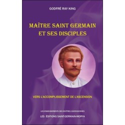 Maître Saint Germain et ses disciples - Vers l'accomplissement de l'Ascension 