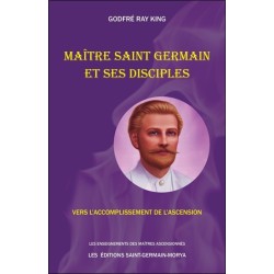 Maître Saint Germain et ses disciples - Vers l'accomplissement de l'Ascension