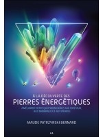 A la découverte des pierres énergétiques - Améliorer votre quotidien grâce aux cristaux, aux minéraux et aux pierres 