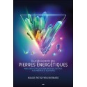 A la découverte des pierres énergétiques - Améliorer votre quotidien grâce aux cristaux, aux minéraux et aux pierres 