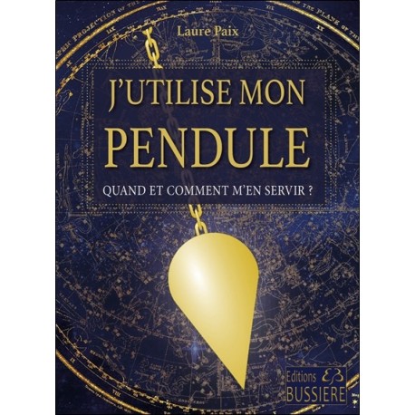 J'utilise mon pendule - Quand et comment m'en servir ? 