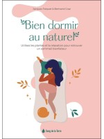 Bien dormir au naturel - Utilisez les plantes et la relaxation pour retrouver un sommeil bienfaiteur 