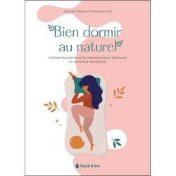 Bien dormir au naturel - Utilisez les plantes et la relaxation pour retrouver un sommeil bienfaiteur