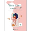 Bien dormir au naturel - Utilisez les plantes et la relaxation pour retrouver un sommeil bienfaiteur 