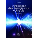 L'influence des énergies sur votre vie - Guide pratique 