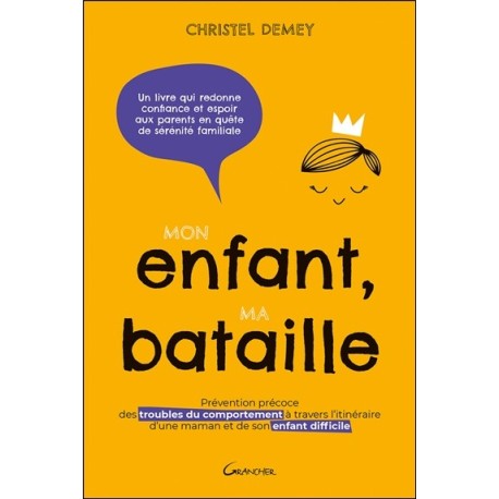 Mon enfant, ma bataille - Prévention précoce des troubles du comportement à travers l'itinéraire d'une maman 