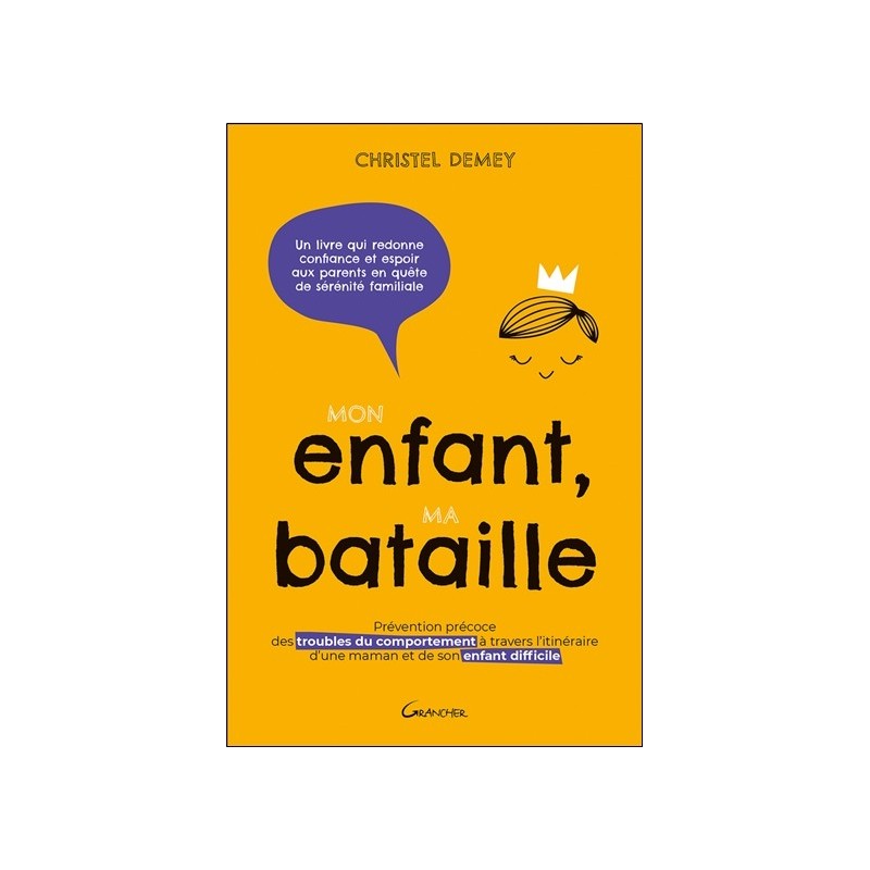 Mon enfant, ma bataille - Prévention précoce des troubles du comportement à travers l'itinéraire d'une maman 