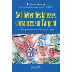 Se libérer des fausses croyances sur l'argent - 24 actions pour vous sentir bien avec votre argent