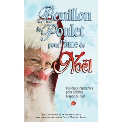 Bouillon de poulet pour l'âme de Noël - Histoires inspirantes pour célébrer l'esprit de Noël