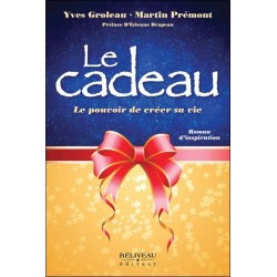 Le cadeau - Le pouvoir de créer sa vie - Roman d'inspiration 