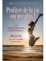 Profiter de la vie encore plus ! Une transformation émotionnelle - 30 jours pour devenir maître de ses émotions 