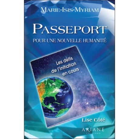 Passeport pour une nouvelle humanité - Les défis de l'initiation en cours 