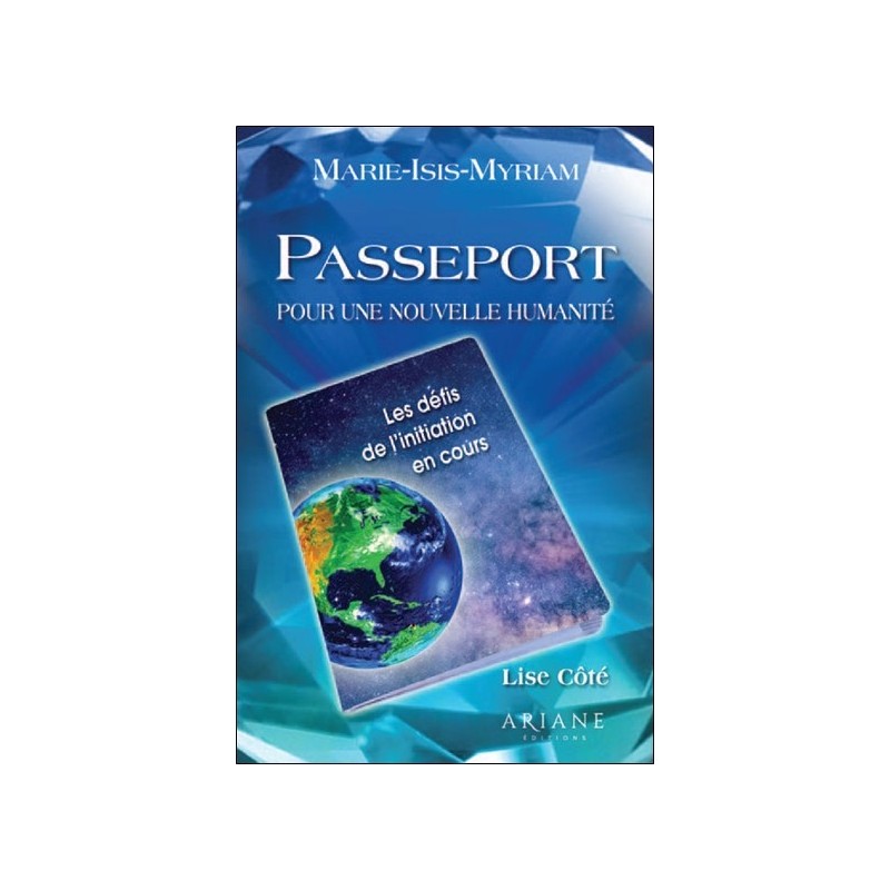 Passeport pour une nouvelle humanité - Les défis de l'initiation en cours 