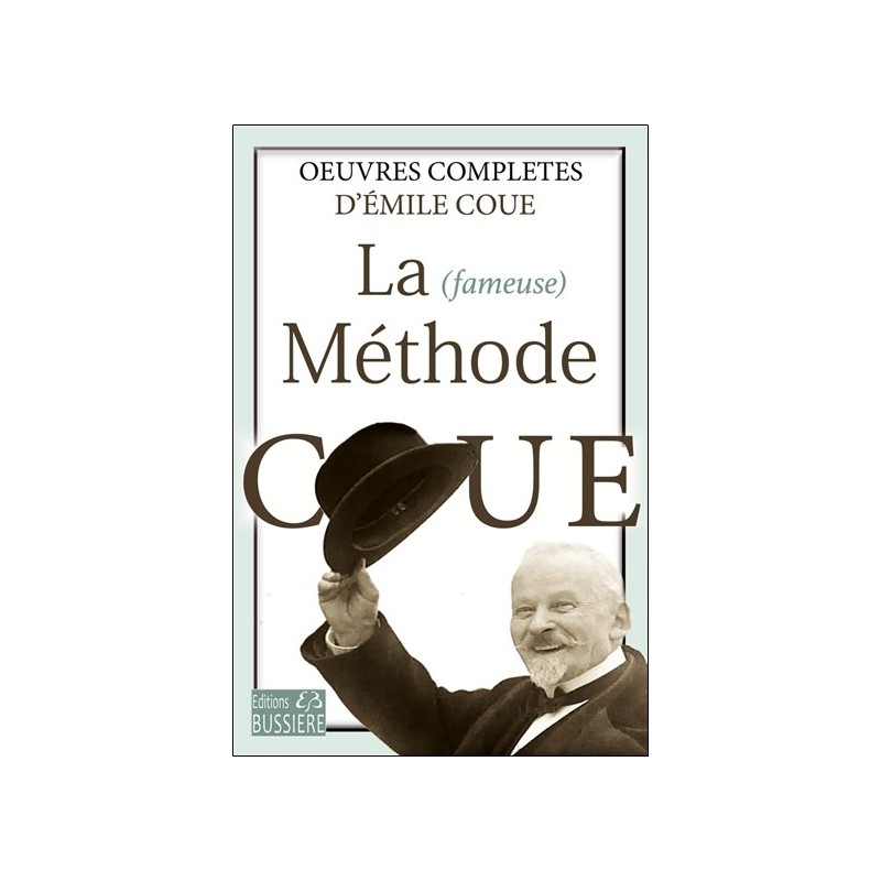 La fameuse Méthode Coué - Oeuvres complètes 