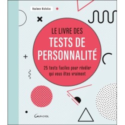 Le livre des tests de personnalité - 25 tests faciles pour révéler qui vous êtes vraiment 