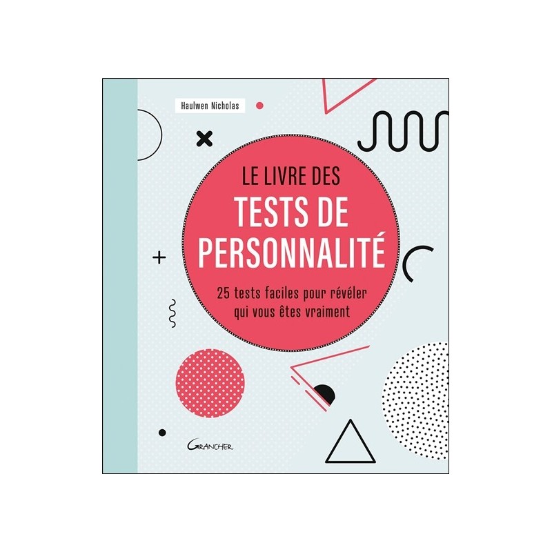 Le livre des tests de personnalité - 25 tests faciles pour révéler qui vous êtes vraiment 