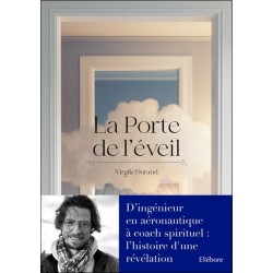 La Porte de l'éveil – D’ingénieur en aéronautique à coach spirituel : l’histoire d'une révélation 