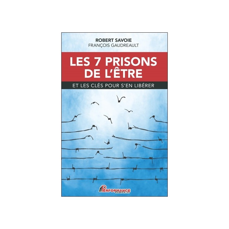 Les 7 prisons de l'être et les clés pour s'en libérer 