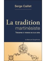 La tradition martinésiste - Théosophie et théurgie des élus coëns 