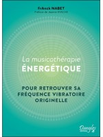 La Musicothérapie énergétique - Pour retrouver sa fréquence vibratoire originelle 
