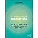 La Musicothérapie énergétique - Pour retrouver sa fréquence vibratoire originelle 