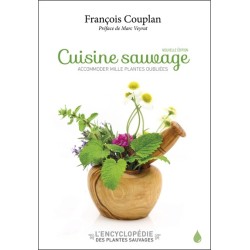 Cuisine sauvage - Accomoder mille plantes oubliées