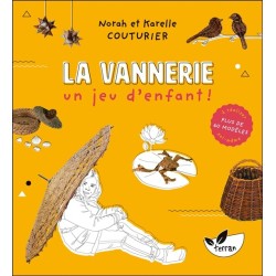 La Vannerie, un jeu d'enfant ! Plus de 60 modèles à réaliser soi-même 