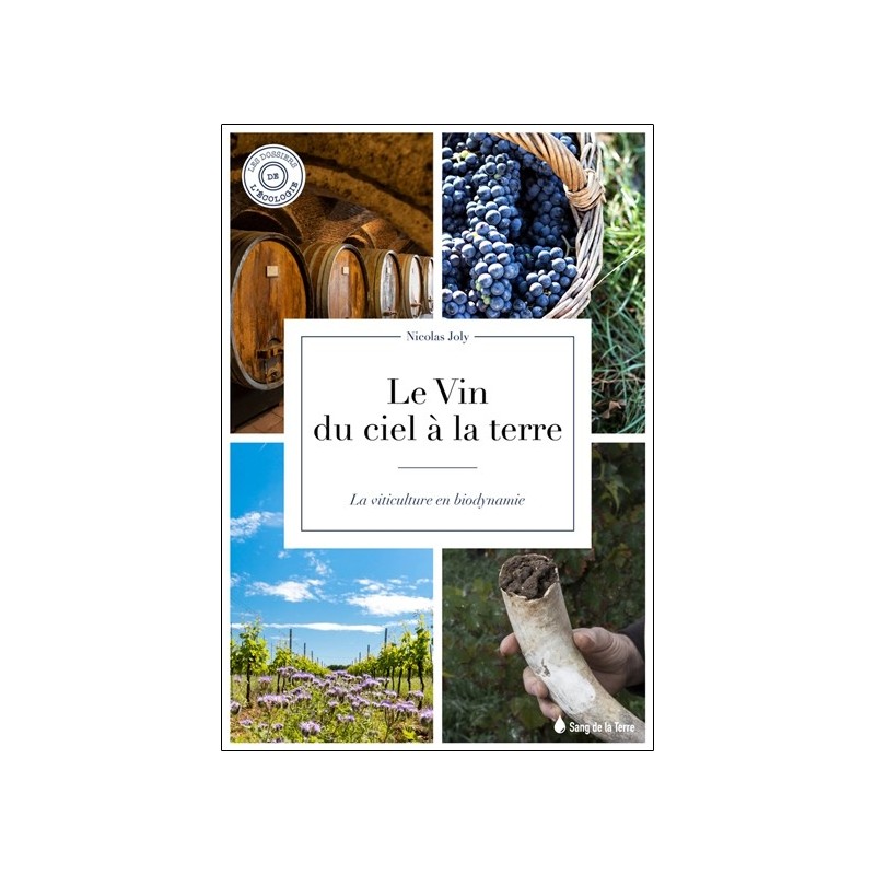 Le vin du ciel à la terre - La viticulture en biodynamie 