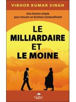 Le Milliardaire et le Moine - Une histoire simple pour trouver un bonheur extraordinaire 