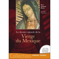 Le dernier miracle de la Vierge du Mexique 