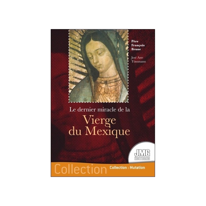 Le dernier miracle de la Vierge du Mexique 