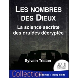 Les nombres des Dieux - La science secrète des druides décryptée