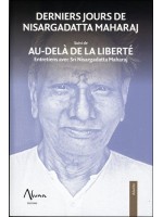 Derniers jours de Nisargadatta Maharaj suivi de Aù-delà de la liberté 