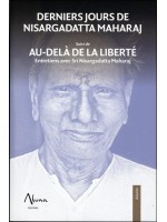 Derniers jours de Nisargadatta Maharaj suivi de Aù-delà de la liberté 