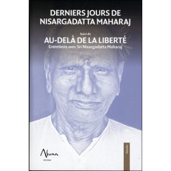 Derniers jours de Nisargadatta Maharaj suivi de Aù-delà de la liberté