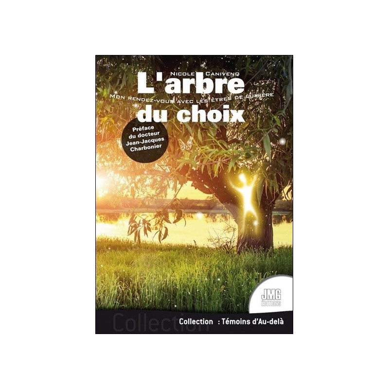 L'arbre du choix - Mon rendez-vous avec les êtres de lumière 