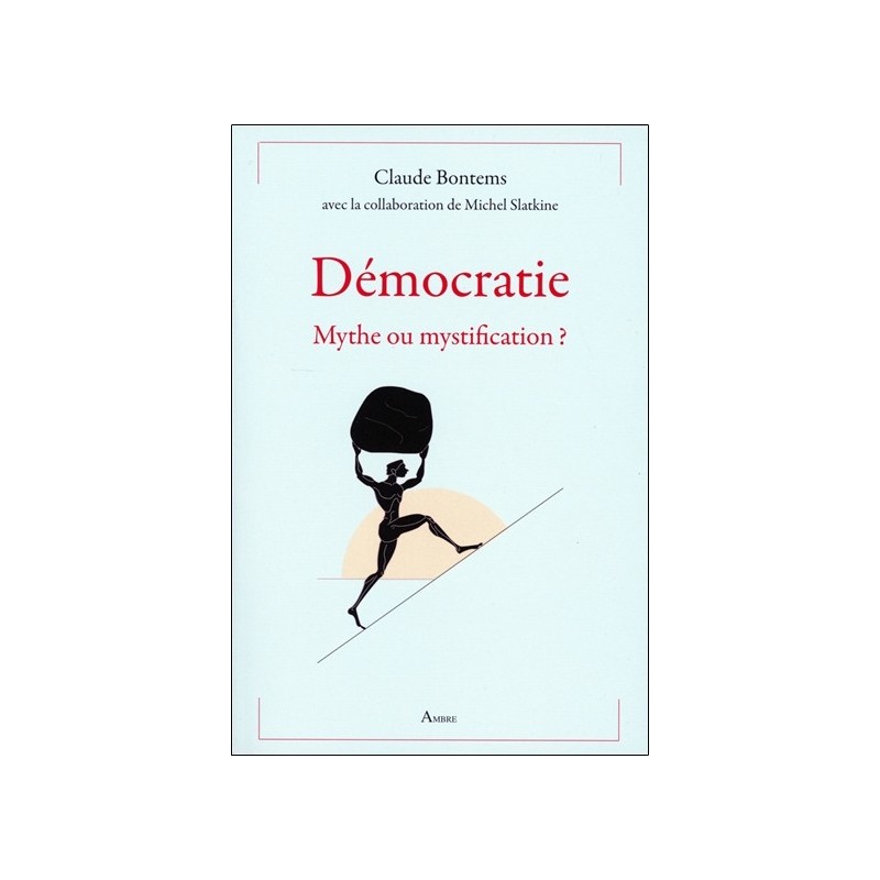 Démocratie - Mythe ou mystification ? 