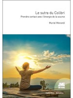 Le sutra du Colibri - Prendre contact avec l'énergie de la source 