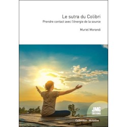 Le sutra du Colibri - Prendre contact avec l'énergie de la source