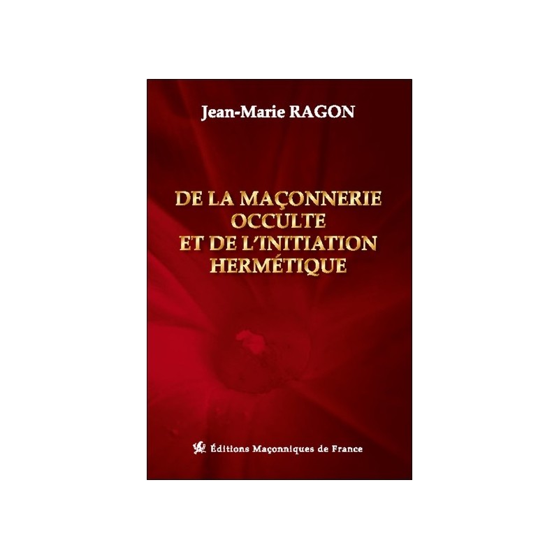 De la maçonnerie occulte et de l'initiation hermétique 