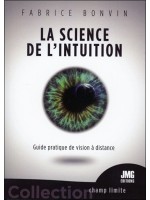 La science de l'Intuition - Guide pratique de vision à distance 