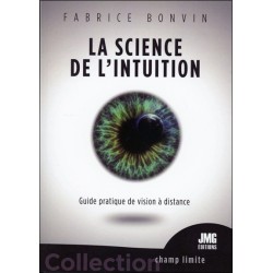 La science de l'Intuition - Guide pratique de vision à distance