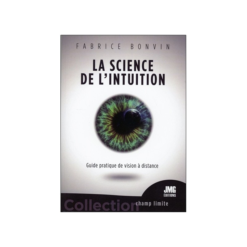 La science de l'Intuition - Guide pratique de vision à distance 